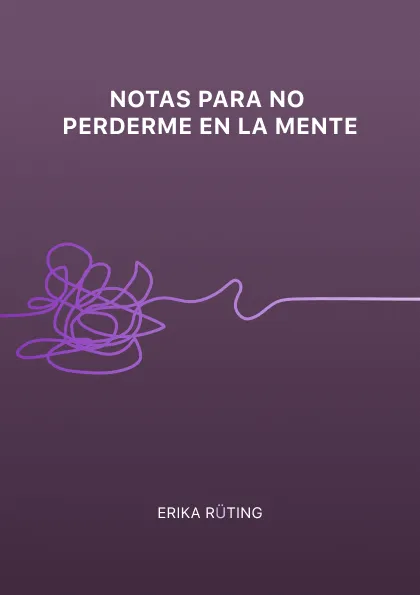 Notas para no perderme en la mente - Erika Rüting